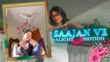 Saajan ve 💗 - Darshan Raval | Ae Inspired | Alight Motion (+XML)
