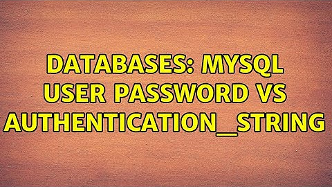 Databases: MySQL user password vs authentication_string (2 Solutions!!)