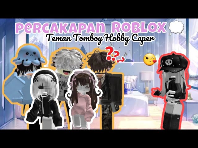 Percakapan Roblox💭||Teman Tomboy Hobby Caper🥲[Roblox Indonesia🇮🇩] class=
