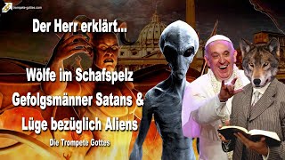 Wölfe im Schafspelz Gefolgsmänner Satans & Die Lüge bezüglich Aliens ? Die Trompete Gottes