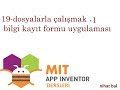 app inventor 2 dersleri -19- dosyalar oluşturma (bilgi kayıt uygulaması-1)