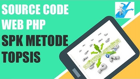 Source code SPK Metode TOPSIS berbasis website - PHP Adminlte