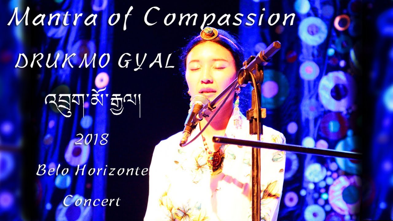 Drukmo Gyal - Mantra of Compassion Drukmo Gyal - Mantra of Compassion
