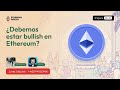 🔥¿Debemos estar Bullish en Ethereum?🔥