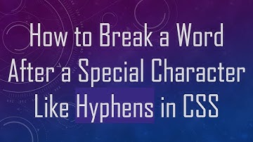 How to Break a Word After a Special Character Like Hyphens in CSS