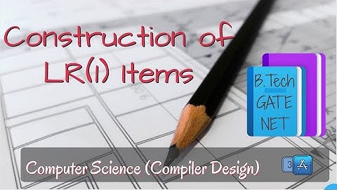 CLR || Construction of LR(1) Items in compiler design B.Tech/GATE/NET - by 3A Team