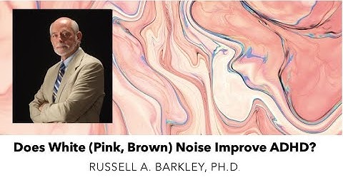 Does White (Pink, Brown) Noise Improve Attention in ADHD?