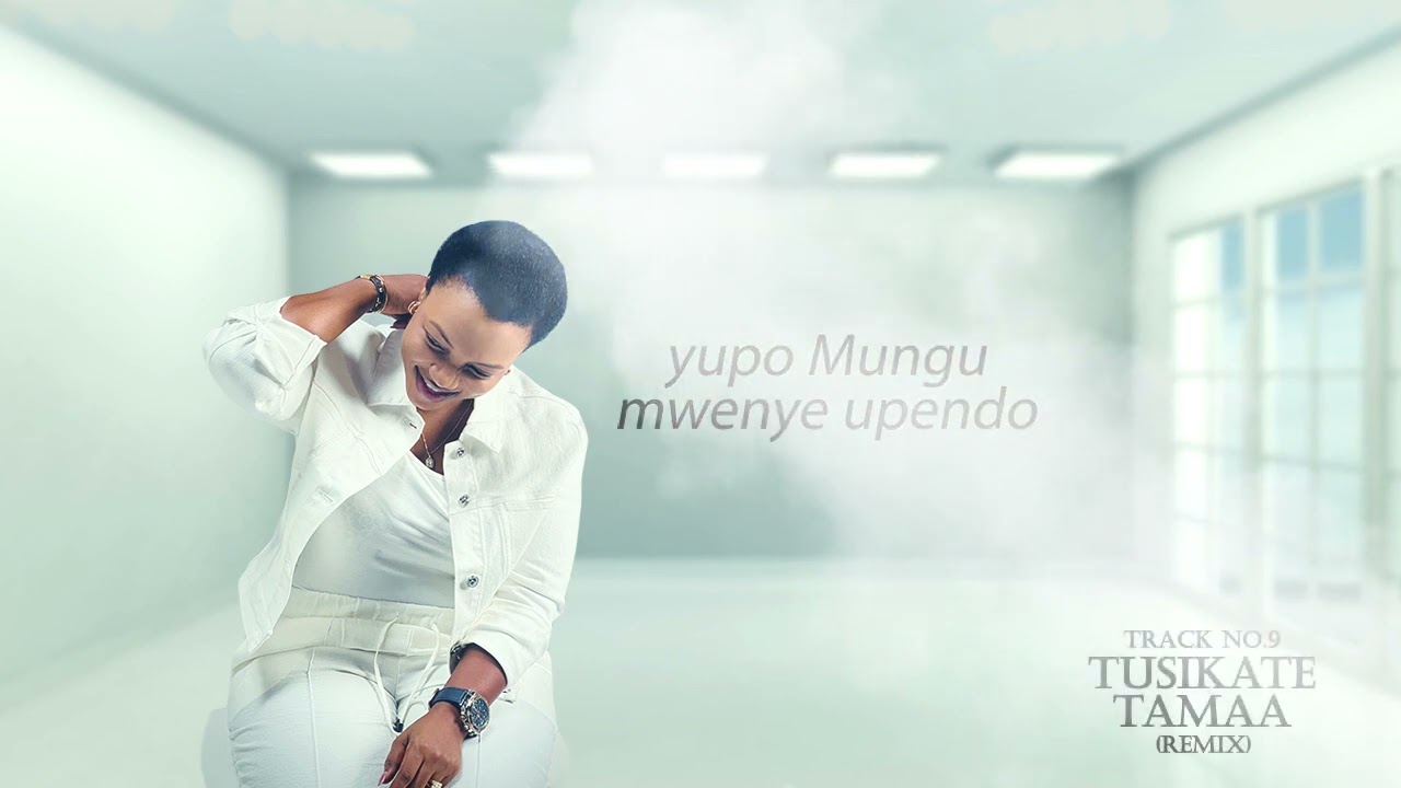 Martha Mwaipaja   TUSIKATE TAMAA REMIXofficial video lyrics For skiza SMS Skiza 6983296 to 811