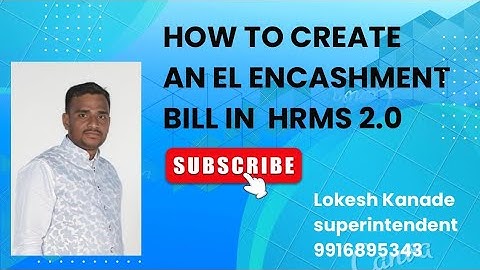 How to create an EL ENCASHMENT bill in HRMS 2.0#Lokesh kanade#HRMS2.0#