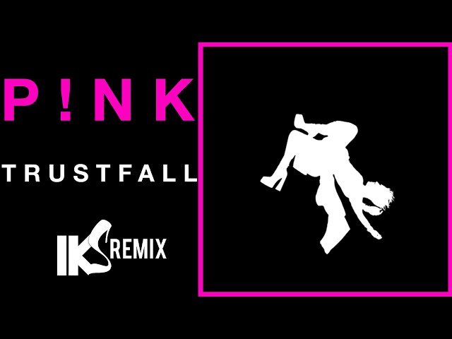 Pink - Trustfall (IKS REMIX) class=