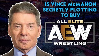 Is VINCE McMAHON Secretly Planning To Buy AEW?!?