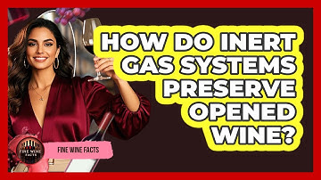 How Do Inert Gas Systems Preserve Opened Wine?
