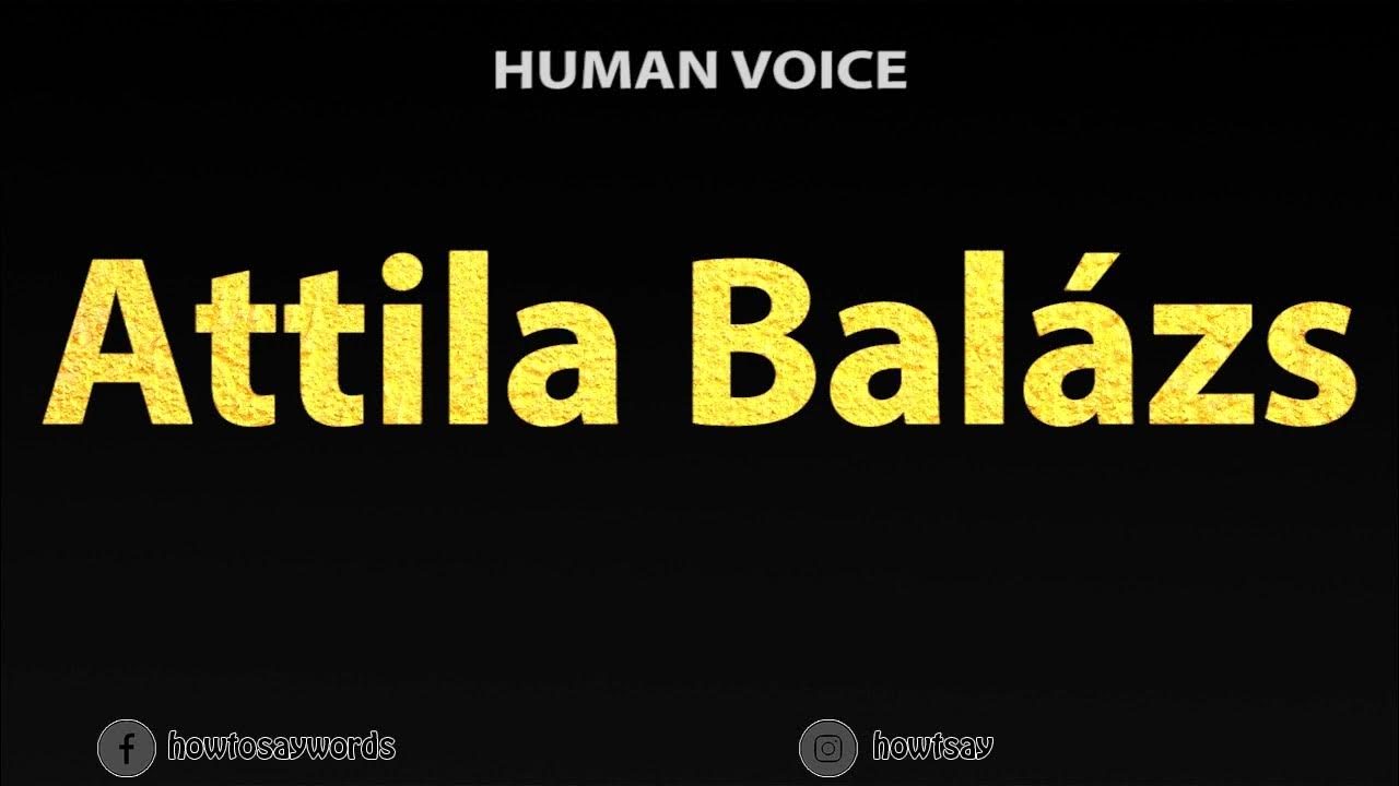 How To Pronounce Attila Balazs YouTube