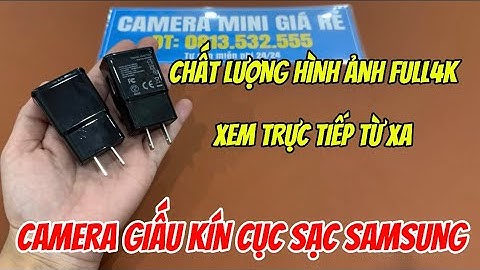Cách sử dụng camera nguỵ trang cục sạc samsung chi tiết , camera mini cục sạc giá rẻ quay 24/24