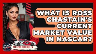 Famous What Is Ross Chastain's Current Market Value In NASCAR? - Pit Stop Chronicles Wealth