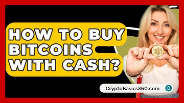 How to Buy Bitcoins with Cash? - CryptoBasics360.com