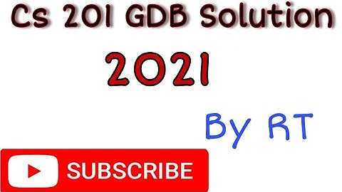 Cs 201 || GDB Solution || 2021