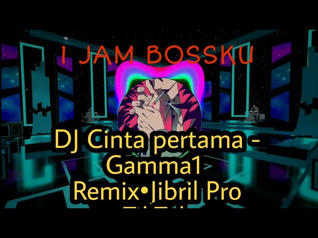 DJ Cinta pertama - Gamma1 Remix•Jibril Pro TikTok 1 Jam class=