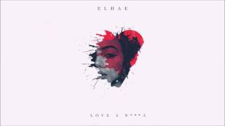 ELHAE - Love A N***a (Edited)