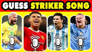 Guess The Striker by His SONG, Ronaldo Sing, Messi Sing, Mbappe Sing, Haaland Sing, Neymar Sing