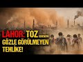 “Lahor’un Toz Cehennemi: Gözle Görülmeyen Tehlike!”