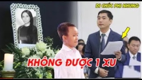 Luật sư nói rõ chuyện thừa kế tài sản của Phi Nhung, Hồ Văn Cường có được nhận khi không có di chúc?