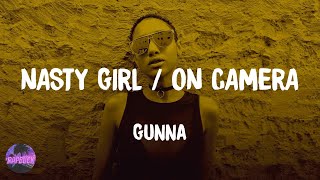 Gunna - NASTY GIRL \/ ON CAMERA (lyrics)