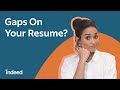 How to Explain Career Gaps In an Interview AND On Your Resume | Indeed Career Tips