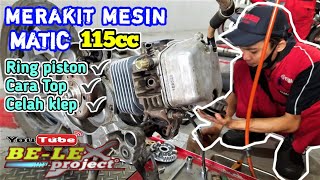 MERAKIT MESIN MATIC 115cc RUMUS RING PISTON,SETEL KLEP DAN  CARA NGETOPIN GIGI SINTRIK