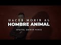 Apóstol German Ponce │ Hacer Morir al Hombre Animal (Terrenal) │ domingo am 13 junio 2021