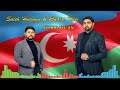 Edalet Xelil &amp; Saleh Huseyni - Azerbaycan