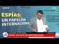 Espías: un papelón internacional - El editorial de Tato Young