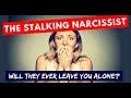 The Stalking Narcissist – Will They Ever Leave You Alone?