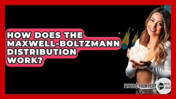How Does The Maxwell-Boltzmann Distribution Work? - Physics Frontier