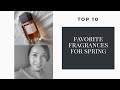 MY TOP 10 SPRING FRAGRANCES