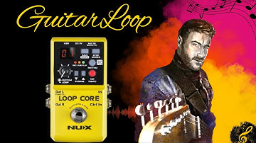 NUX Loop Core Guitar Pedal // Live Looping!