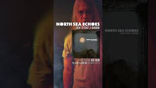 North Sea Echoes new album, How To Cast A Shadow is OUT NOW!