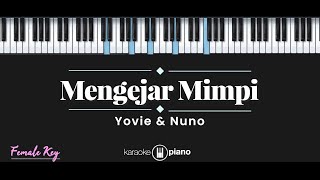 Mengejar Mimpi - Yovie \u0026 Nuno (KARAOKE PIANO - FEMALE KEY)