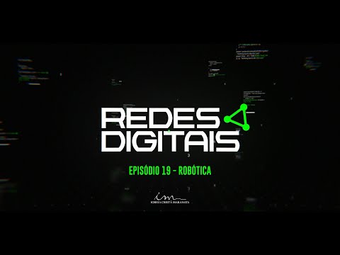 10/11/2025  - [REDES DIGITAIS - 14h] - Igreja Cristã Maranata - EP.19 - "Robótica"