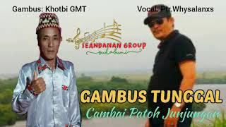 GAMBUS TUNGGAL: Cambai Patoh Junjungan