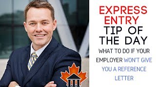 Express Entry TIP OF THE DAY  What to do if your employer won't give you a reference letter.