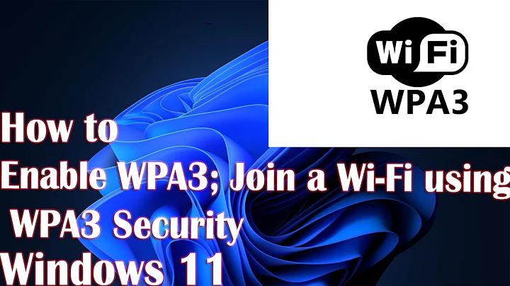 How to Enable WPA3; Join a Wi Fi using WPA3 Security in Windows 11