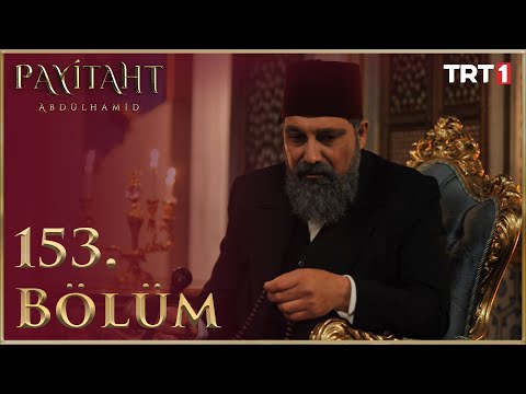 Payitaht Abdülhamid 153. Bölüm