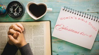 Womens Bible Study: Ephesians 6:1-4