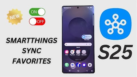 Galaxy S25/S25+/Ultra: How to Turn On/Off SmartThings SYNC Favorites