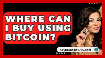 Where Can I Buy Using Bitcoin? - CryptoBasics360.com