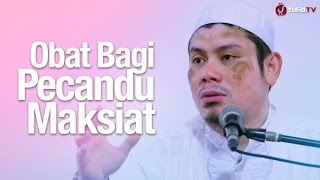 Pengajian: Obat Bagi Pecandu Maksiat - Ustadz Ahmad Zainuddin, Lc.