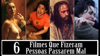 6 FILMES QUE FIZERAM PESSOAS PASSAREM MAL NO CINEMA