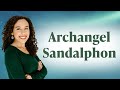 Archangel Sandalphon: Who he is and how he's here to help you