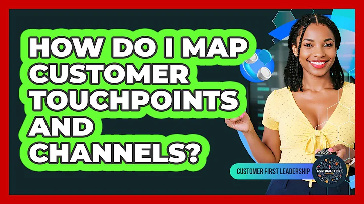 How Do I Map Customer Touchpoints And Channels?